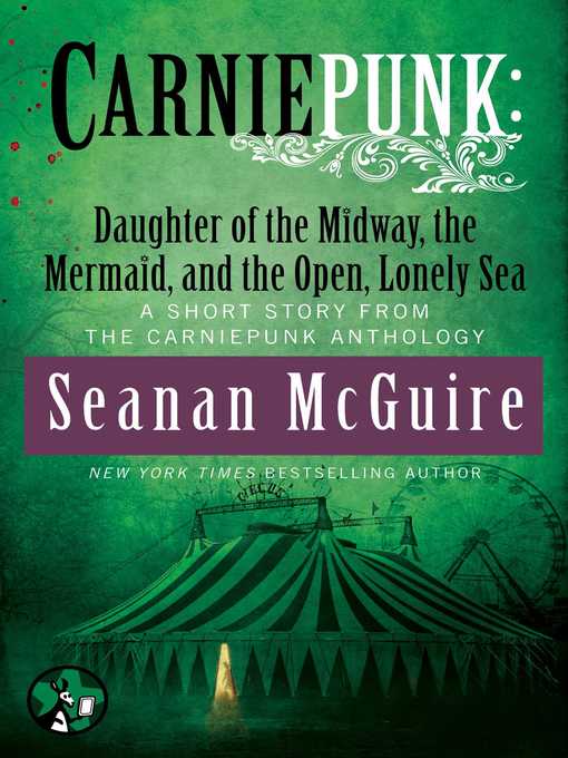 Title details for Daughter of the Midway, the Mermaid, and the Open, Lonely Sea by Seanan McGuire - Wait list